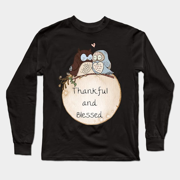 Thankful and Blessed Owl Design Long Sleeve T-Shirt by Owl Is Studying